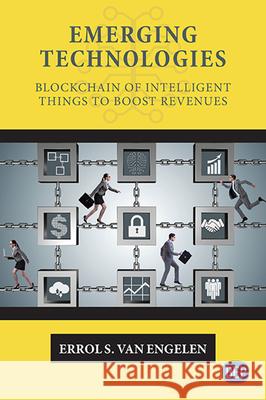 Emerging Technologies: Blockchain of Intelligent Things to Boost Revenues Errol S. Va 9781952538100 Business Expert Press