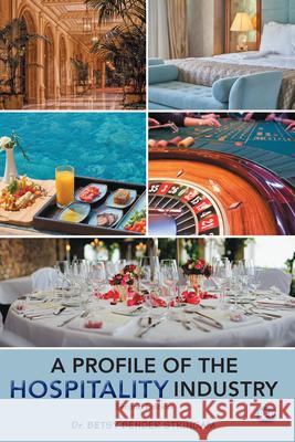 A Profile of the Hospitality Industry, Second Edition Betsy Bende 9781952538384 Business Expert Press