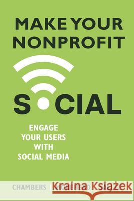 Make Your Nonprofit Social: Engage Your Users With Social Media Lindsay Chambers Jennifer Morehead Heather Sallee 9781952538643 Business Expert Press