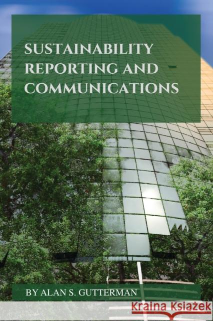 Sustainability Reporting and Communications Alan S. Gutterman 9781952538964