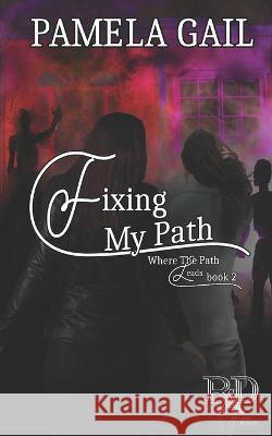 Fixing My Path Pamela Gail   9781952539213 Brackish Publishing