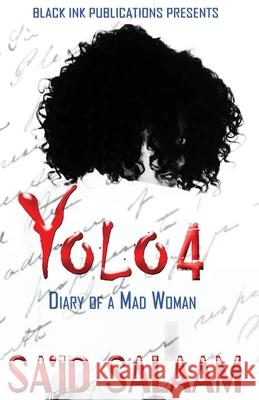 Yolo 4: Diary of a Mad Woman Sa'id Salaam 9781952541018 Sa'id Salaam Presents