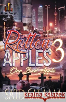 Rotten Apples 3: One Bad Apple Sa'id Salaam 9781952541339 Sa'id Salaam Presents