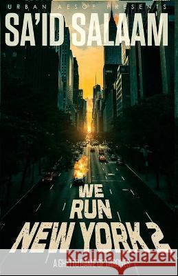 We Run New York 2: a ghetto game of thrones Sa'id Salaam 9781952541667