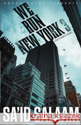 We Run New York 3: A ghetto game of thrones Sa'id Salaam 9781952541971