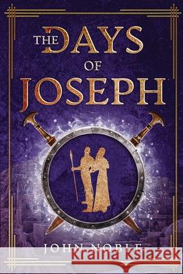 The Days of Joseph John Noble Carol Noble 9781952543043