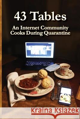 43 Tables: An Internet Community Cooks During Quarantine Kat Robinson 9781952547997 Tonti Press