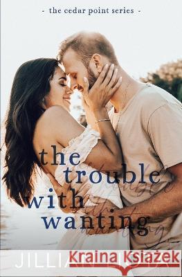 The Trouble with Wanting Jillian Liota   9781952549038