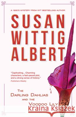 The Darling Dahlias and the Voodoo Lily Susan Wittig Albert 9781952558115 Persevero Press