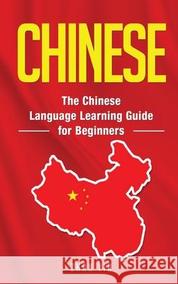 Chinese: The Chinese Language Learning Guide for Beginners Language Equipped Travelers 9781952559679 Franelty Publications