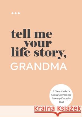 Tell Me Your Life Story, Grandma Questions about Me 9781952568299 Questions about Me