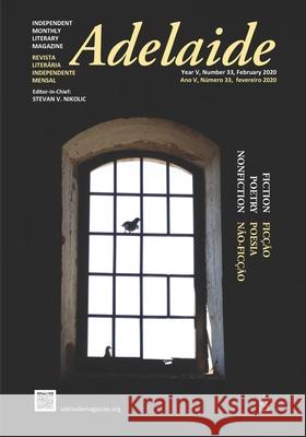 Adelaide: Independent Literary Magazine, No. 33, February 2020 Stevan V. Nikolic 9781952570070