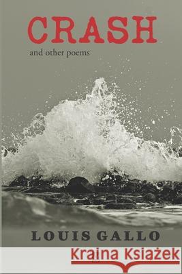 Crash: And Other Poems Louis Gallo 9781952570292 Adelaide Books