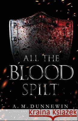 All the Blood Spilt A. M. Dunnewin 9781952577185 Dark Hour Press