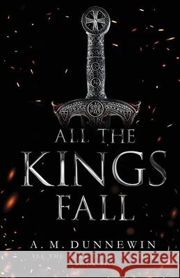 All the Kings Fall A. M. Dunnewin 9781952577192 Dark Hour Press