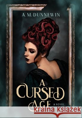 A Cursed Age A. M. Dunnewin 9781952577208 Dark Hour Press