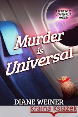 Murder Is Universal: A Susan Wiles Schoolhouse Mystery Diane Weiner 9781952579066
