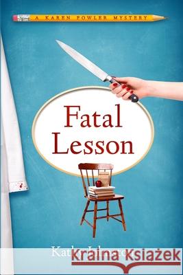 Fatal Lesson: A Karen Fowler Mystery Kathy Johnston 9781952579080 Cozy Cat Press