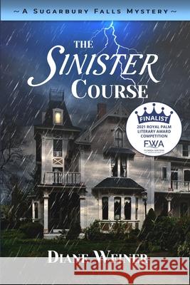 The Sinister Course: A Sugarbury Falls Mystery Diane Weiner 9781952579196