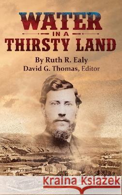 Water in a Thirsty Land Ruth R Ealy David G Thomas  9781952580116 Doc45 Publishing