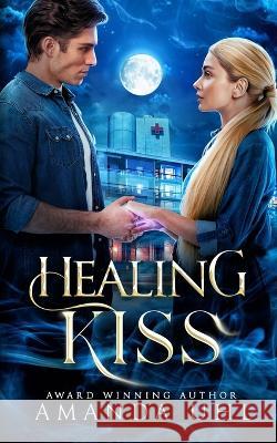 Healing Kiss Amanda Uhl 9781952581076 Amanda Uhl LLC