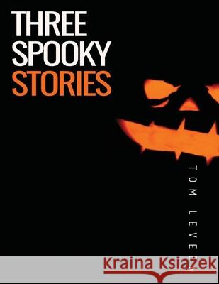 Three Spooky Stories Tom Leveen 9781952582042 Ftj Creative LLC