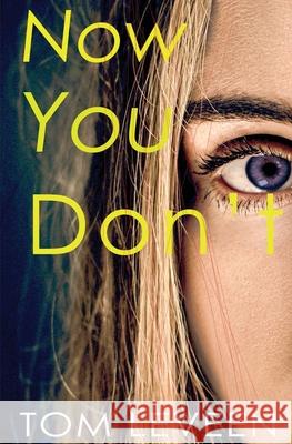 Now You Don't: A Horror Suspense Novel Tom Leveen 9781952582066