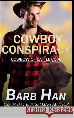 Cowboy Conspiracy (Cowboys of Cattle Cove Book 5) Barb Han 9781952586095 Barb Han Corp