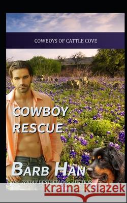 Cowboy Rescue (Cowboys of Cattle Cove Book 6) Barb Han 9781952586118 Barb Han Corp