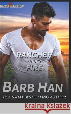 Rancher under Fire Barb Han 9781952586316 Barb Han Corp