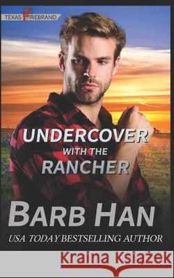 Undercover With The Rancher Barb Han 9781952586354 Barb Han Corp