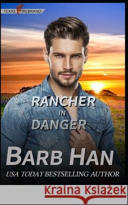 Rancher in Danger Barb Han 9781952586378 Barb Han Corp