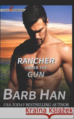 Rancher under the Gun Barb Han 9781952586415 Barb Han Corp