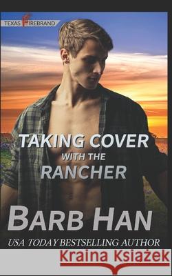 Taking Cover with the Rancher Barb Han 9781952586439 Barb Han Corp