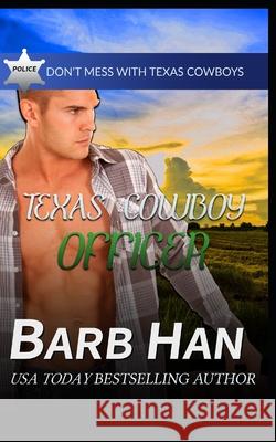 Texas Cowboy Officer Barb Han 9781952586521 Barb Han Corp