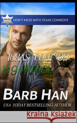 Texas Cowboy K9 Patrol Barb Han 9781952586545 Barb Han Corp