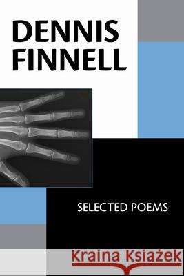 Dennis Finnell: Selected Poems Diane Kistner Dennis Finnell 9781952593000 Futurecycle Press