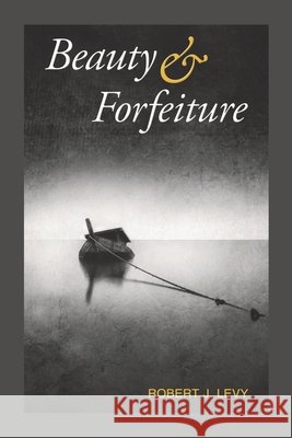 Beauty & Forfeiture Julie Kim Shavin Robert J. Levy 9781952593055