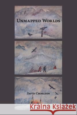 Unmapped Worlds Diane Kistner David Chorlton 9781952593154 Futurecycle Press