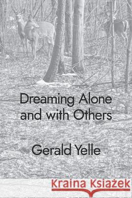 Dreaming Alone and with Others Julie Kim Shavin Gerald Yelle 9781952593376 Futurecycle Press