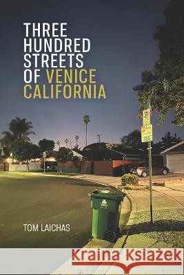 Three Hundred Streets of Venice California Tom Laichas, Diane Kistner 9781952593444