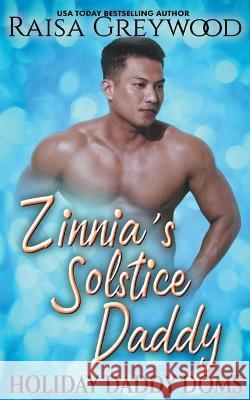 Zinnia's Solstice Daddy Raisa Greywood 9781952596353 Raisa Greywood