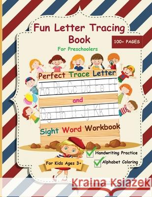 Fun Letter Tracing Book For Preschoolers: The Perfect Trace Letter and Sight Word Workbook with Handwriting Practice and Alphabet Coloring Activity, S Angela McBride 9781952597121 C.U Publishing LLC