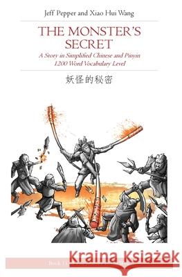 The Monster's Secret: A Story in Simplified Chinese and Pinyin, 1200 Word Vocabulary Level Xiao Hui Wang Jeff Pepper 9781952601118 Imagin8 Press