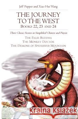 The Journey to the West, Books 22, 23 and 24 Jeff Pepper, Xiao Hui Wang 9781952601873 Imagin8 LLC