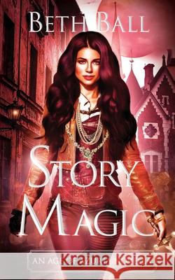 Story Magic: An Age of Azuria Novella Beth Ball 9781952609138 Grove Guardian Press