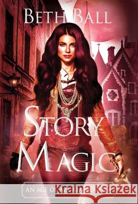 Story Magic: An Age of Azuria Novella Beth Ball 9781952609145 Grove Guardian Press