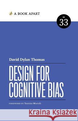 Design for Cognitive Bias David Dylan Thomas   9781952616051 Book Apart