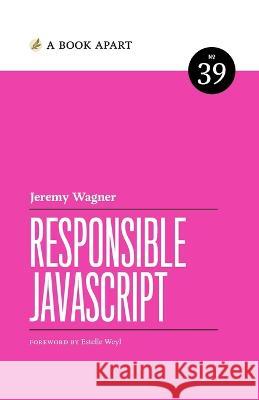 Responsible JavaScript Jeremy Wagner   9781952616112 Book Apart