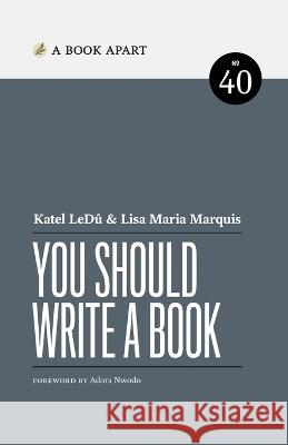 You Should Write a Book Katel Ledu Lisa Maria Marquis  9781952616136 Book Apart
